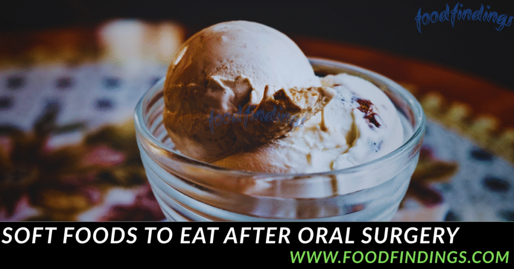 soft foods are best foods to eat after oral surgery
