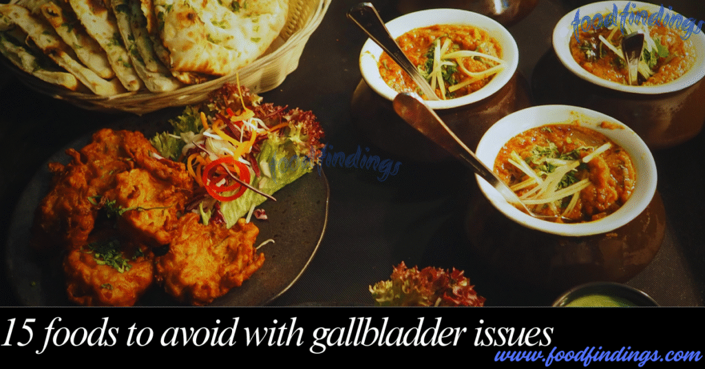 15 foods to avoid with gallbladder issues