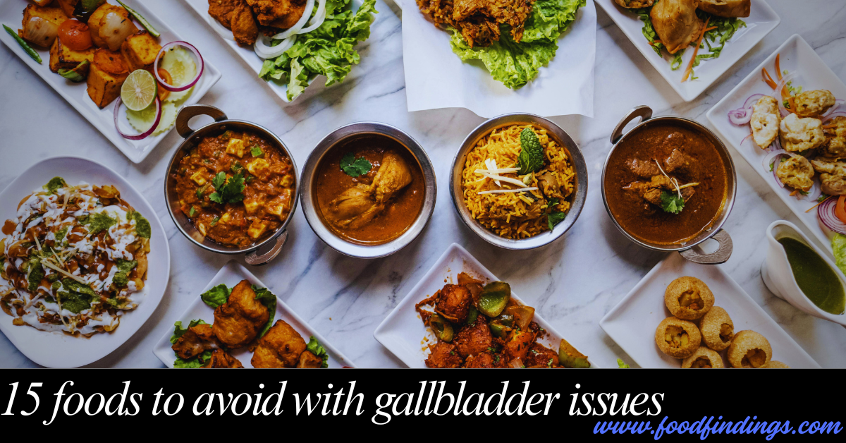 15 foods to avoid with gallbladder issues